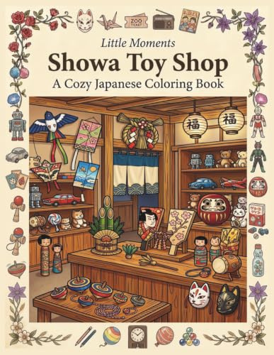 Little Moments: Showa Toy Shop: A Cozy Japanese Coloring Book with 50 Nostalgic Toy Shop Scenes