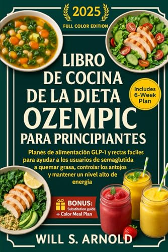 LIBRO DE COCINA DE LA DIETA OZEMPIC PARA PRINCIPIANTES: Planes de alimentación GLP-1 y recetas fáciles para ayudar a los usuarios de semaglutida a ... antojos y mantener un nivel alto de energía.