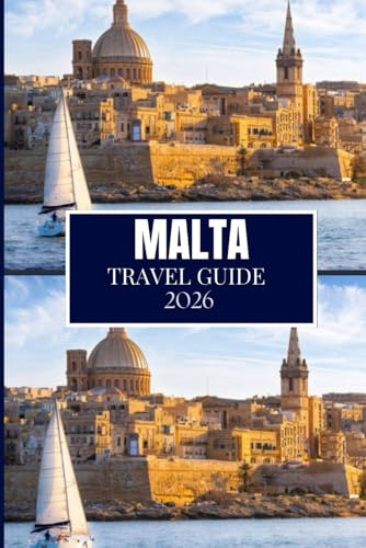 MALTA TRAVEL GUIDE 2026: Everything You Need to Plan a Better Journey