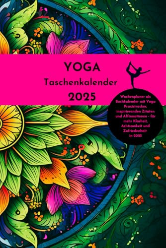 YOGA Taschenkalender 2025: Wochenplaner als Buchkalender mit Yoga Praxistracker, inspirierenden Zitaten und Affirmationen - für mehr Klarheit, Achtsamkeit und Zufriedenheit in 2025