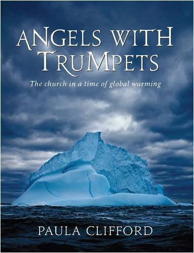Angels with Trumpets: The Church in a Time of Global Warning by Paula Clifford (2009-05-01)