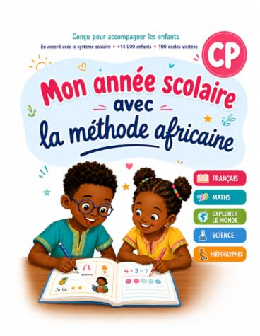 Mon année scolaire avec la méthode africaine: CP – Français, mathématiques, sciences, explorer le monde et hiéroglyphes | Exercices progressifs avec corrigés