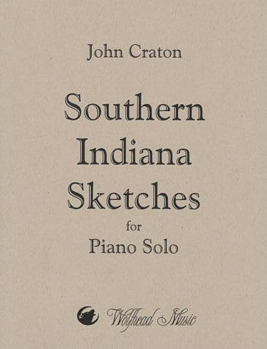 Southern Indiana Sketches for Piano Solo by John Craton. Sheet Music