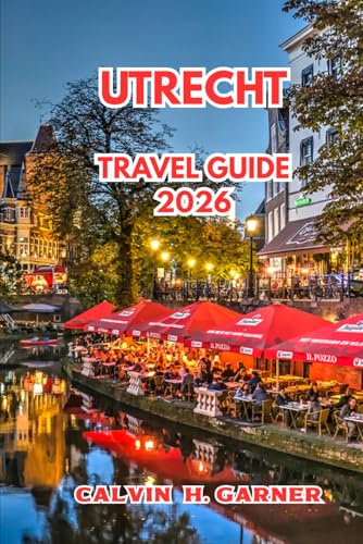 Utrecht Travel Guide 2026: Everything You Need to Explore Utrecht's Canals, Historic Landmarks, Local Food, Cycling Routes, and Day Trips Across the Netherlands