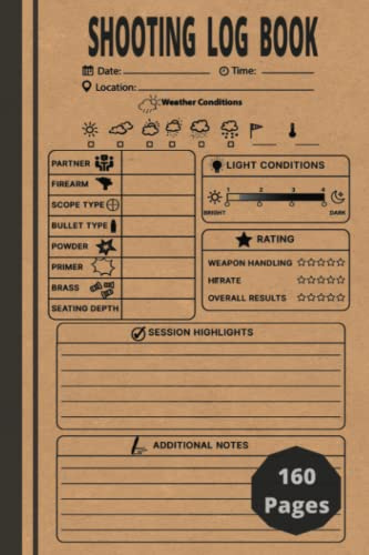 Shooting Log Book For Beginners & Professionals 160 Pages: Journal To Keep Record Date, Time, Location, Partner, Firearm, Scope Type, Powder, Primer, ... More, Observation Gift ... Shooting Lovers