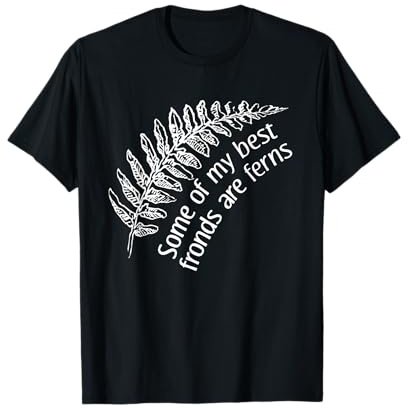 Funny Gardener Gift T-Shirt My Best Friends are Ferns T-Shirt