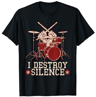 Batteur Musique Drummer Drums Je Détruis Le Silence Batterie T-Shirt