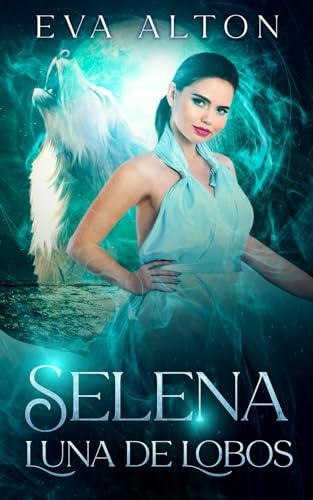Selena - Luna de Lobos: una aventura sobrenatural con misterio y romance (Las Brujas de Ibiza)
