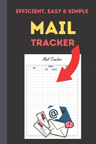 Efficient, Easy & Simple Mail Tracker: For Busy People To Keep Track of Important Incoming and Outgoing Mails Daily, Weekly, Monthly, etc.
