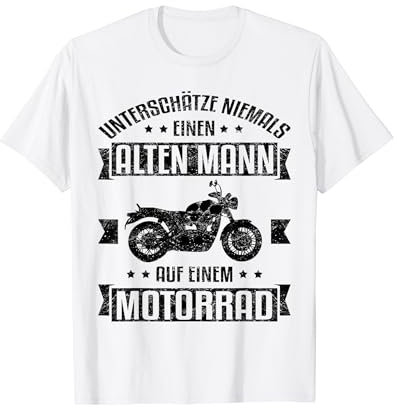 Unterschätze niemals einen alten Mann auf einem Motorrad! T-Shirt