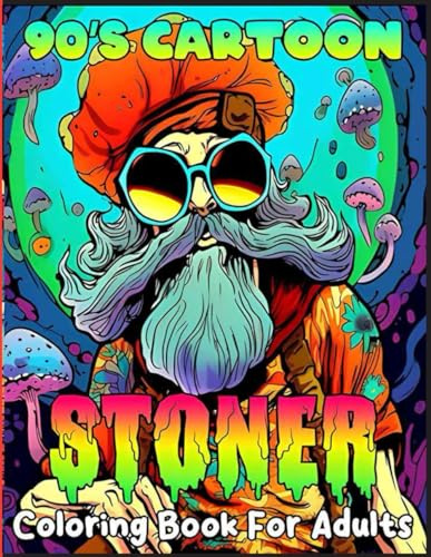 A 90S CARTOON STONER COLORING BOOK: Coloring Book Classic 90s Cartoon-themed: Funny Weed Coloring Pages With 40+ Super Beautiful Illustrations, Great ... Men And Women Paperback – October 29, 2023