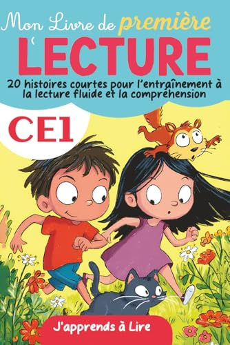 Mon Livre de Première Lecture CE1 : J'apprends à Lire: 20 histoires courtes pour l’entraînement à la lecture fluide et la compréhension - pour enfants de 7 et 8 ans