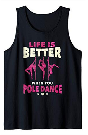 Life Is Better When You Pole Dance | Funny Dancer & Workout Canotta