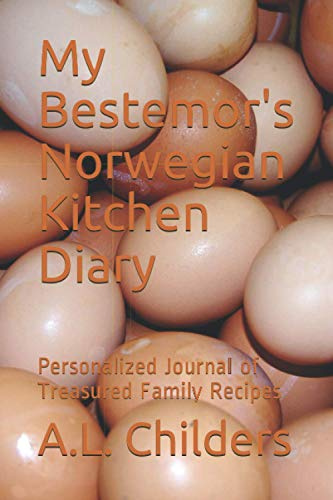 My Bestemor's Norwegian Kitchen Diary: Personalized Journal of Treasured Family Recipes