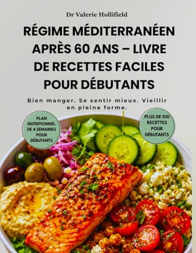 RÉGIME MÉDITERRANÉEN APRÈS 60 ANS – LIVRE DE RECETTES FACILES POUR DÉBUTANTS 2026: Recettes faciles + plan de repas anti-inflammatoire pour seniors : longévité, santé du cœur et perte de poids saine
