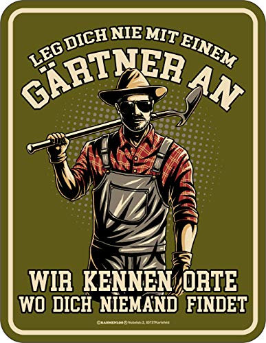 RAHMENLOS Deko Blechschild: Leg Dich Nicht mit Einem Gärtner an - Wir kennen Orte wo Dich niemand findet