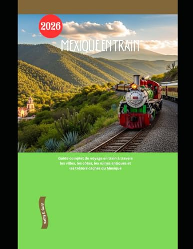 Mexique en train 2026: Guide complet du voyage en train à travers les villes, les côtes, les ruines antiques et les trésors cachés du Mexique