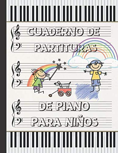 CUADERNO DE PARTITURAS PARA PIANO PARA NIÑOS: CUADERNO DE MÚSICA CON PENTAGRAMAS | LIBRO PAUTADO PARA EL ESTUDIO Y COMPOSICIÓN MUSICAL INFANTIL | PAUTA AMPLIA.