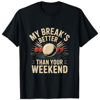 Meine Pause ist besser als dein Wochenend-Snooker T-Shirt