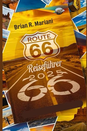 ROUTE 66 REISEFÜHRER 2025: Ein aktualisierter Reiseführer zur Erkundung unberührter Natur, Abenteuer und Aktivitäten (Abenteuer für jeden Tag)