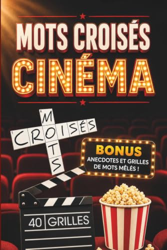 Mots Croisés Cinéma – 40 Grilles pour Tester vos Connaissances de Cinéphile: Un jeu de culture cinéma à offrir ou à s’offrir