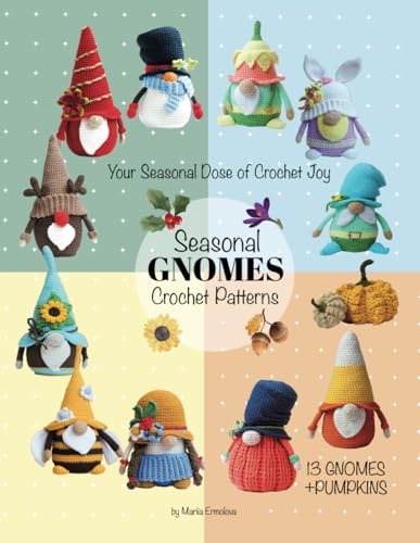 The Gnome's Yearbook: Seasonal Crochet Designs for Joyful Makers (Crochet gnomes)