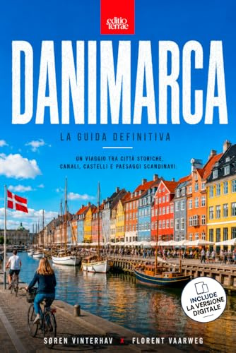DANIMARCA – La Guida Definitiva: Il Viaggio nel Regno tra Mare del Nord e Baltico - La guida turistica per esplorare Copenaghen, Aarhus, i castelli ... Edizione aggiornata + Versione EBOOK inclusa