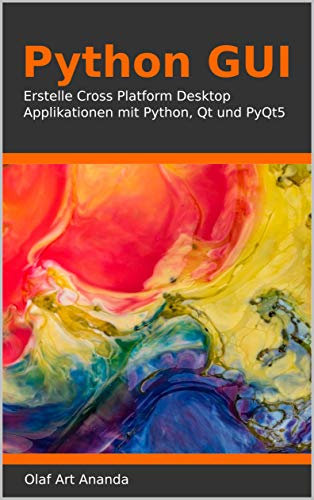 Python GUI: Erstelle Cross Platform Desktop Applikationen mit Python, Qt und PyQt5