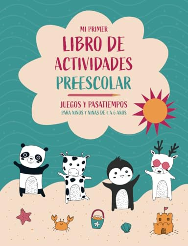 MI PRIMER LIBRO DE ACTIVIDADES PREESCOLAR. Juegos educativos y pasatiempos para niños y niñas de 4 a 6 años.: Cuaderno de vacaciones y juegos de viaje para aprender divirtiéndose.