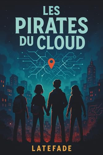 Les Pirates du Cloud: Un roman d’aventure moderne pour les 10–13 ans : du mystère, de l’amitié, des énigmes à résoudre