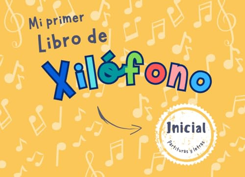 Mi primer libro de Xilófono: Educación musical inicial (Música para niños) (Spanish Edition)