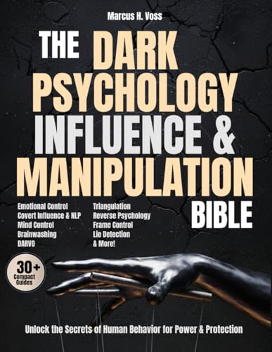 The Dark Psychology, Influence & Manipulation Bible: Unlock The Secrets of Human Behavior for Power & Protection