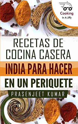 Recetas de cocina casera India para hacer en un periquete (Cocinando en un periquete)