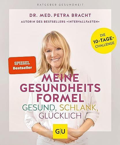 Meine Gesundheitsformel - Gesund, schlank, glücklich (Intervallfasten mit Petra Bracht)