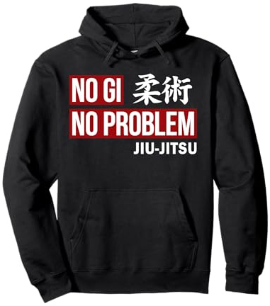 No Gi No Problem BJJ Jiu Jitsu Grappling Gift MMA Sweat à Capuche