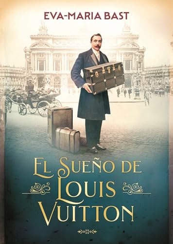 El sueño de Louis Vuitton (Spanish Edition)