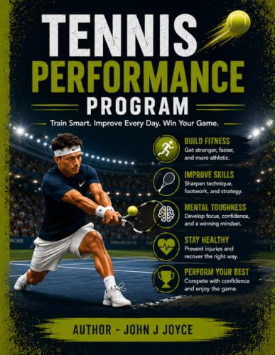 Tennis Performance Program: The Complete Athlete Development Guide for Players of All Levels