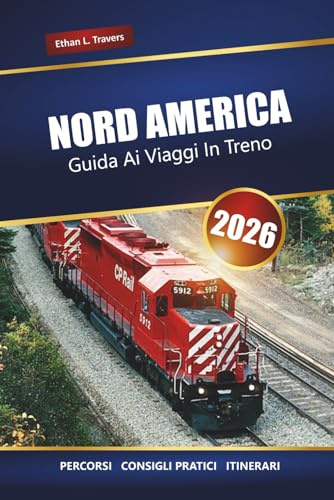 NORD AMERICA GUIDA AI VIAGGI IN TRENO 2026: Esplora viaggi ferroviari panoramici, itinerari, biglietti e destinazioni imperdibili in tutto il continente