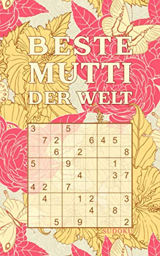 BESTE MUTTI DER WELT - Sudoku: Tolles Rätselbuch zum Verschenken an Mütter | 184 knifflige Rätsel | Kleines Geschenk für Mama | Geschenkidee zu Weihnachten, Muttertag, Geburtstag