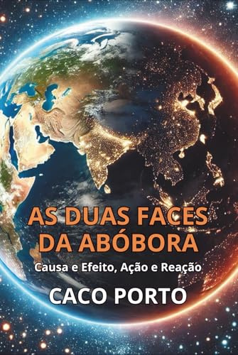 AS DUAS FACES DA ABÓBORA: CAUSA E EFEITO, AÇÃO E REAÇÃO