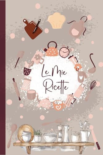 le Mie Ricette: Ricettario da Scrivere Personalizzato, Libro di Cucina con Spazio per 100 Piatti Preferiti -110 pagine da compilare in un Comodo formato A5 con Indice - 29
