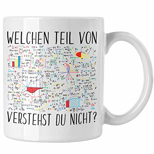 Trendation - Lustige Tasse Geschenk Welchen Tell Von Verstehst du Nicht Mathematiker Physiker Mathelehrer Geschenkidee (Weiß)
