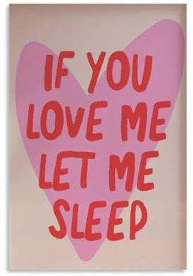 If You Love Me Let Me Sleep, trendiges Wandkunst, Gemälde, Leinwanddrucke, Poster, Kunstwerk für Wohnzimmer, Schlafzimmer, Badezimmer, Büro, Heimdekoration, 30 x 45 cm