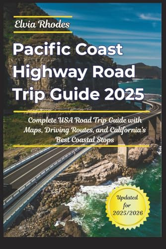 Pacific Coast Highway Road Trip Guide 2025: Complete USA Road Trip Guide with Maps, Driving Routes, and California's Best Coastal Stops