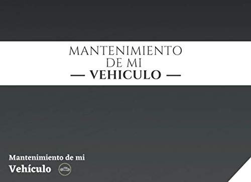 Mantenimiento de mi vehículo: Libro mantenimiento coche | Registro de mantenimiento vehiculo | Seguimiento de mantenimiento y reparación de coches | Permite anotar todas las intervenciones