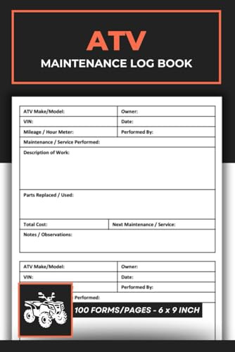 All-Terrain Vehicle Maintenance Log Book: ATV Service Tracking Journal | Quad Bike & Off-Road Vehicle Repair Record Logbook | 100 Forms