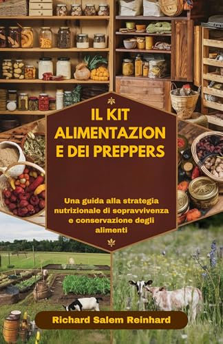 IL KIT ALIMENTAZIONE DEI PREPPERS: Una guida alla strategia nutrizionale di sopravvivenza e conservazione degli alimenti