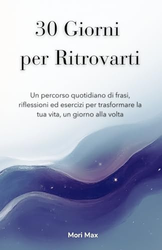 30 giorni per ritrovarti - Quaderno Motivazionale - Weaves Ed: Un percorso quotidiano di frasi, riflessioni ed esercizi per trasformare la tua vita, un giorno alla volta.