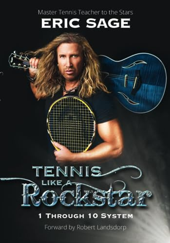 Tennis Like A Rockstar: 1 Through 10 System
