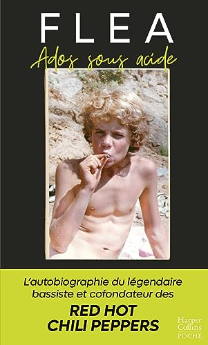 Ados sous acide: L'autobiographie du légendaire bassiste et cofondateur des Red Hot Chili Peppers